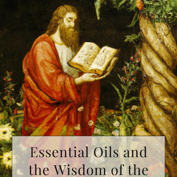 Essential Oils and the Wisdom of the Bible